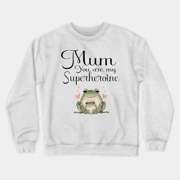 Mum you are my superheroine Crewneck Sweatshirt by Evergreen